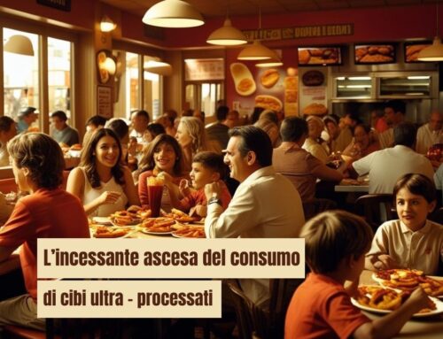 L’incessante ascesa del consumo di cibi ultra – processati