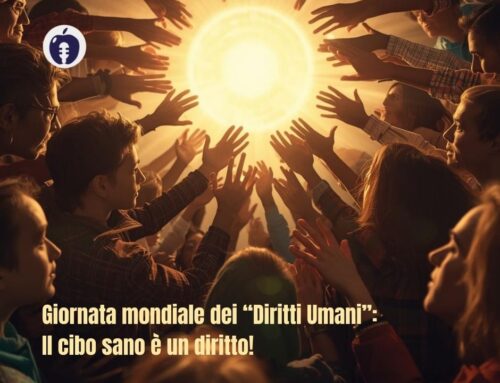 Giornata mondiale dei “Diritti Umani”: Il cibo sano è un diritto!
